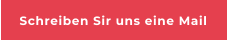 Schreiben Sir uns eine Mail